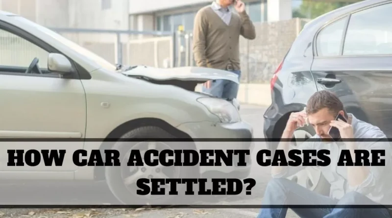 How Car Accident Cases Are Settled