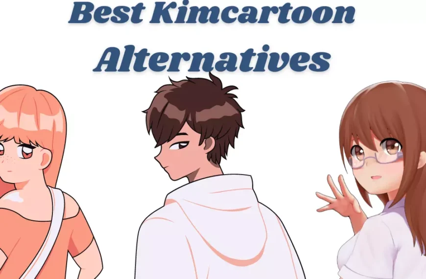 All About Kimcartoon, Its Working Sites and Top Alternatives in…