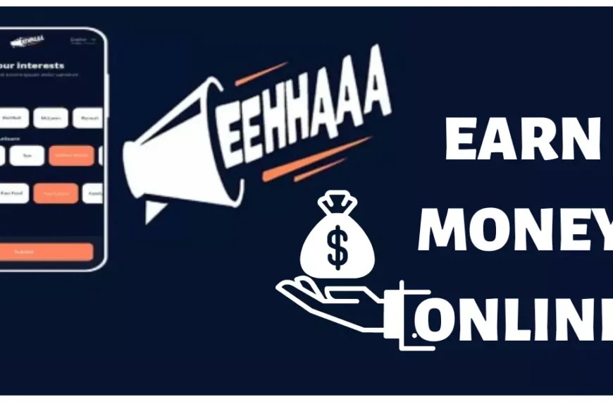 EEHHAAA- Earn Money Online | Is It Real or Fake?