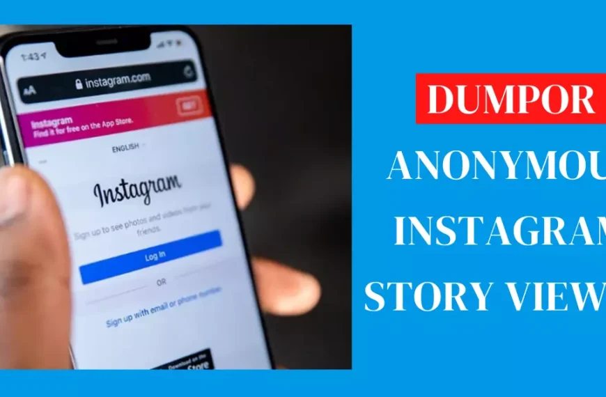 All About Dumpor- Top Anonymous Instagram Story Viewer
