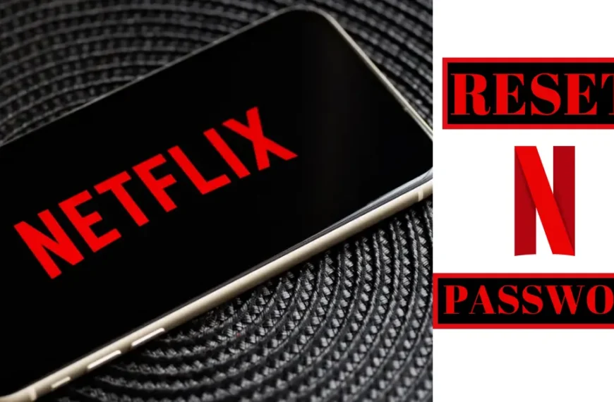 Forgot your Netflix Password? Know How to Reset It