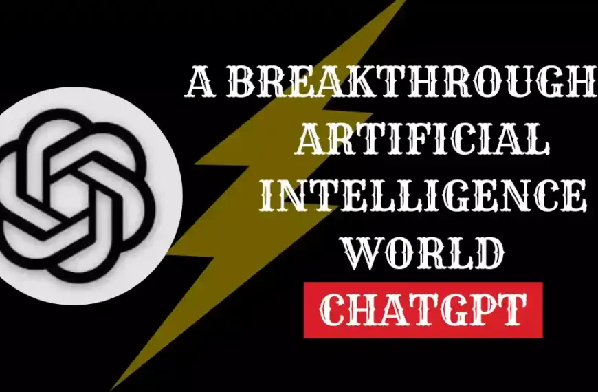 About Chat GPT- A Breakthrough in the Artificial Intelligence World