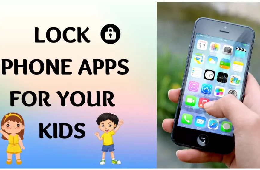 How to Lock iPhone Apps for your Kids- A Comprehensive…