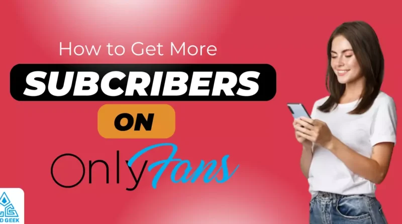 How to get more subscribers on onlyfans featured image