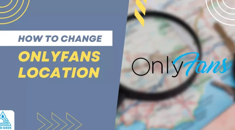 How to change onlyfans location thumbnail